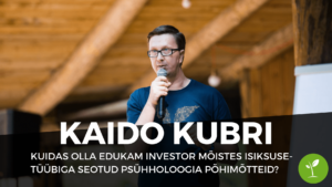 Kaido Kubri - Kuidas olla edukam investor mõistes isiksusetüübiga seotud psühholoogia põhimõtteid