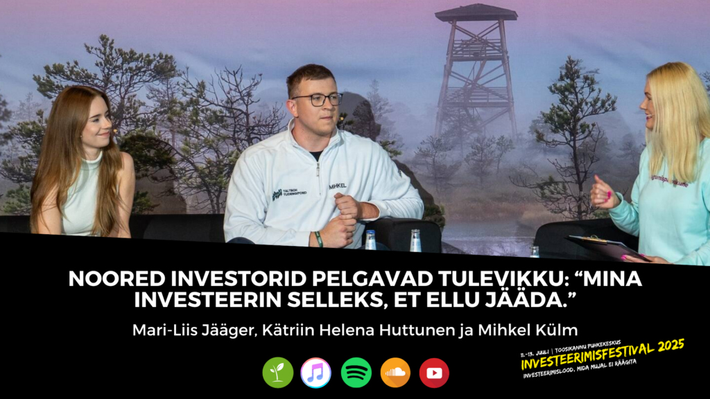 Noored investorid pelgavad tulevikku: “Mina investeerin selleks, et ellu jääda.”